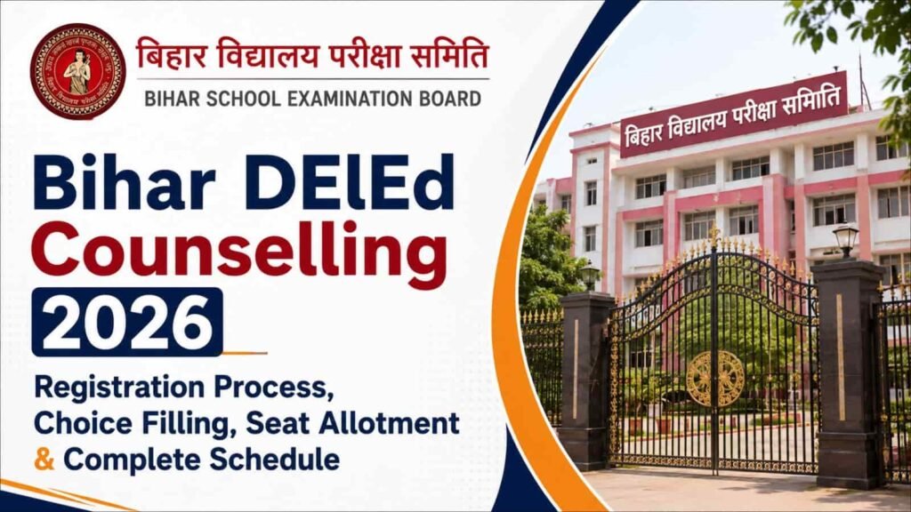 Bihar DElEd Counselling 2026: Registration Process, Choice Filling, Seat Allotment & Complete Schedule; Full Guide 1 Bihar DElEd Counselling 2026